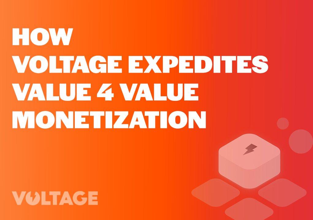How Voltage Expedites Value 4 Value Monetization