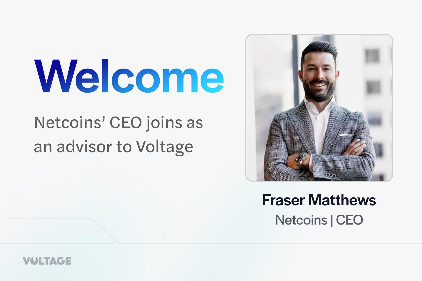 Netcoins CEO Fraser Matthews Joins Voltage as Strategic Advisor to Bridge Crypto and Traditional Finance