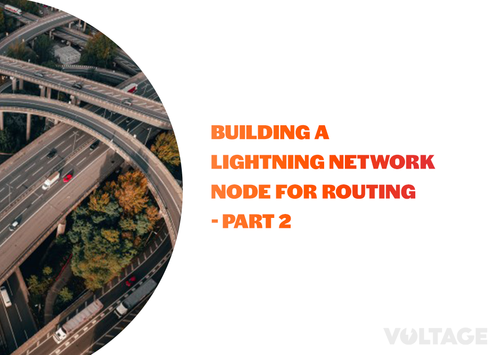Building a Lightning Network Node For Routing – Part 2 blog