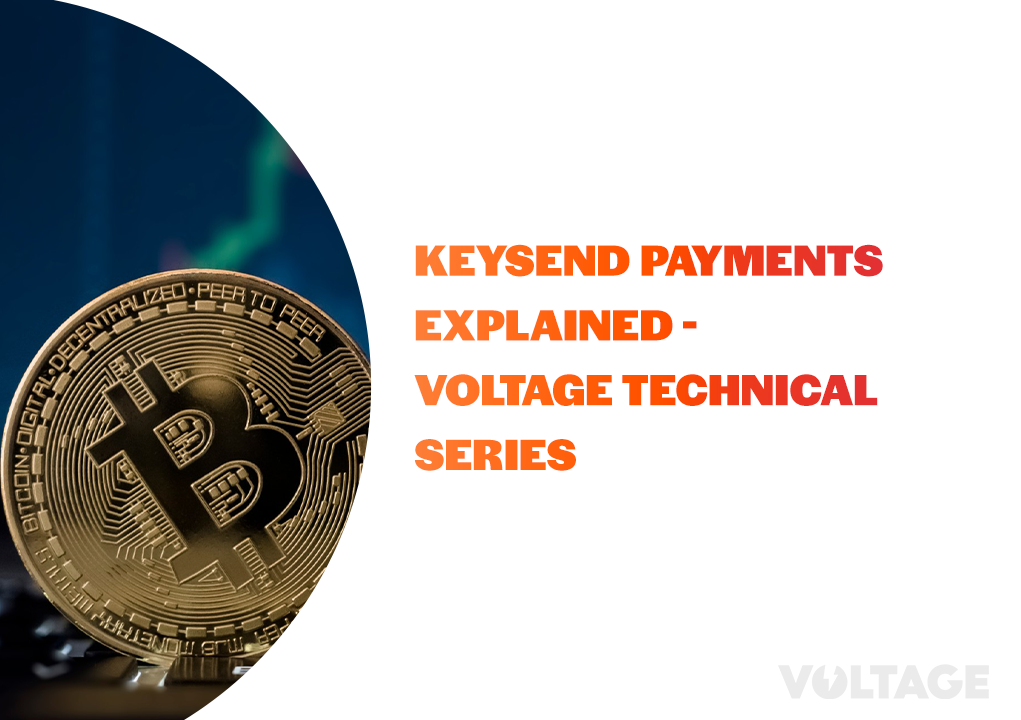 Keysend Payments Explained – Voltage Technical Series blog