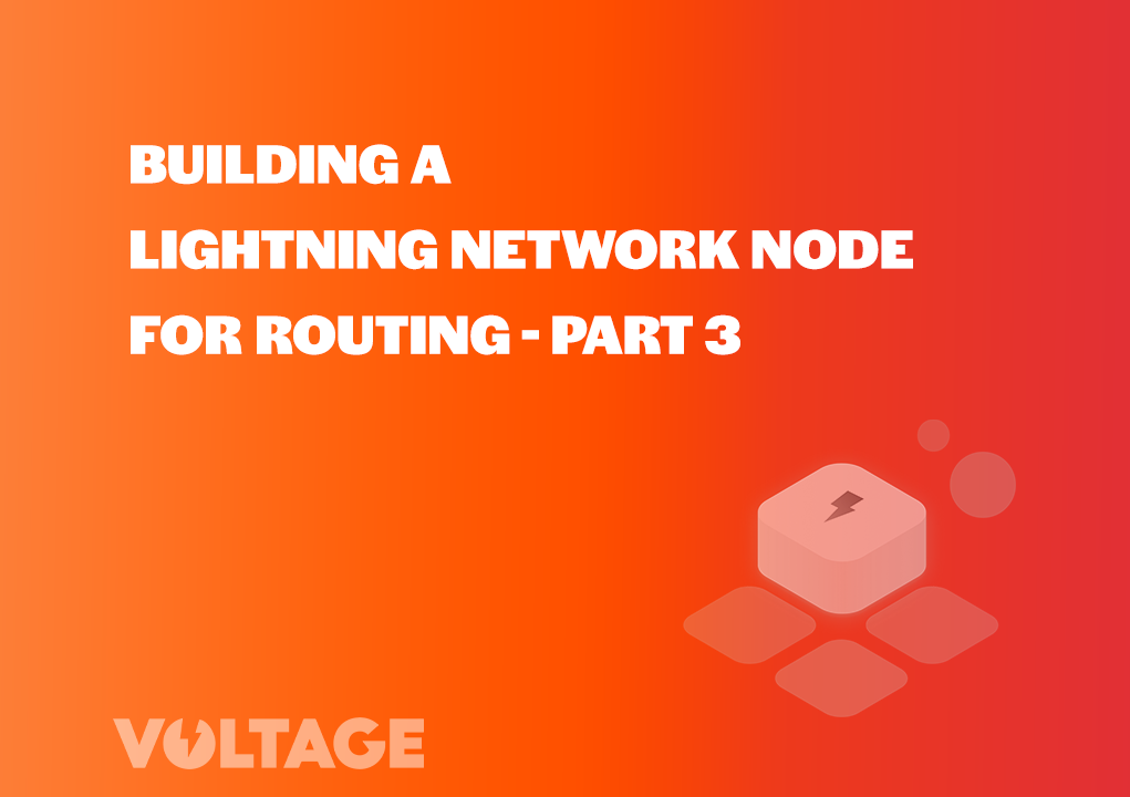 Building a Lightning Network Node For Routing – Part 3 blog